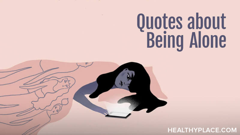 Quotes About Being Alone Healthyplace